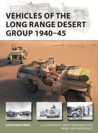 Book Cover for Vehicles of the Long Range Desert Group 1940-45 by Gavin Mortimer