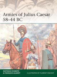 Book Cover for Armies of Julius Caesar 58-44 BC by Raffaele DAmato, François Gilbert