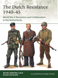 Book Cover for The Dutch Resistance 1940-45 by Michel Wenting, Klaas Castelein
