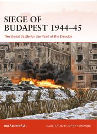 Book Cover for Siege of Budapest 1944-45 by Balázs Mihályi