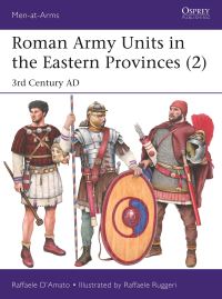 Book Cover for Roman Army Units in the Eastern Provinces. 2 3rd Century AD by Raffaele DAmato