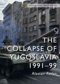 Book Cover for The Collapse of Yugoslavia 1991-99 by Alastair Finlan
