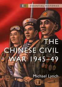 Book Cover for The Chinese Civil War 1945-1949 by Michael Lynch