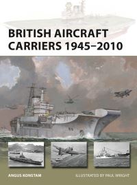 Book Cover for British Aircraft Carriers 1945-2010 by Angus Konstam