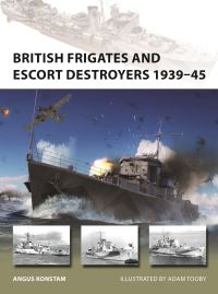 Book Cover for British Frigates and Escort Destroyers 1939-45 by Angus Konstam