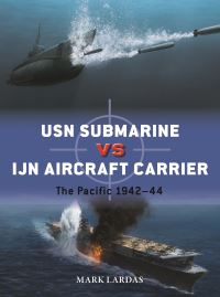 Book Cover for USN Submarine Vs IJN Aircraft Carrier by Mark Lardas