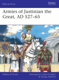 Book Cover for Armies of Justinian the Great, AD 527-65 by Raffaele DAmato