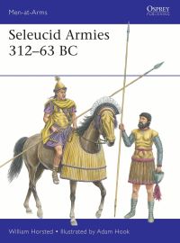 Book Cover for Seleucid Armies 312-63 BC by William Horsted