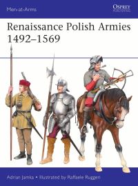 Book Cover for Renaissance Polish Armies 1492-1569 by Adrian Jamka