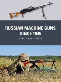 Book Cover for Russian Machine Guns Since 1945 by Leroy Thompson