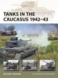 Book Cover for Tanks in the Caucasus 1942-43 by William E Hiestand