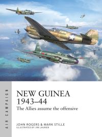 Book Cover for New Guinea 1943-44 by Mark Stille, John Rogers
