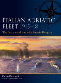 Book Cover for Italian Adriatic Fleet 1915-18 by Enrico Cernuschi