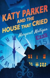 Book Cover for Katy Parker and the House That Cried by Margaret Mulligan
