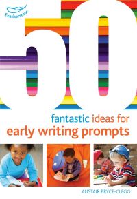 Book Cover for 50 Fantastic Ideas for Early Writing Prompts by Alistair BryceClegg
