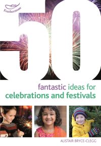 Book Cover for 50 Fantastic Ideas for Celebrations and Festivals by Alistair BryceClegg
