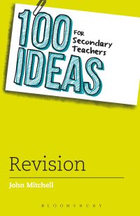 Book Cover for 100 Ideas for Secondary Teachers. Revision by John Mitchell
