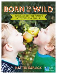 Book Cover for Born to Be Wild by Hattie Garlick, Royal Society for the Protection of Birds