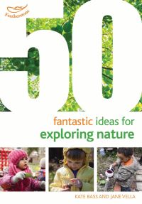 Book Cover for 50 Fantastic Ideas for Exploring Nature by Kate Bass, Jane Kathryn Vella