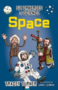 Book Cover for Superheroes of Science. Space by Tracey Turner