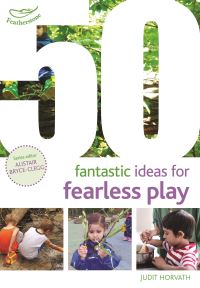Book Cover for 50 Fantastic Ideas for Fearless Play by Judit Horvath