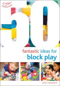 Book Cover for 50 Fantastic Ideas for Block Play by Judit Horvath