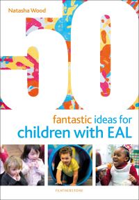 Book Cover for 50 Fantastic Ideas for Children With EAL by Natasha Wood