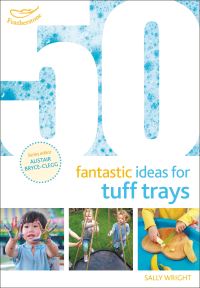 Book Cover for 50 Fantastic Ideas for Tuff Trays by Sally Wright