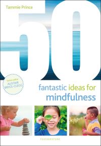 Book Cover for 50 Fantastic Ideas for Mindfulness by Tammie Prince