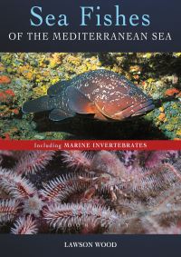 Book Cover for Sea Fishes of the Mediterranean Including Marine Invertebrates by Lawson Wood