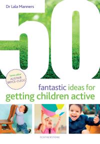 Book Cover for 50 Fantastic Ideas for Getting Children Active by Lala Manners