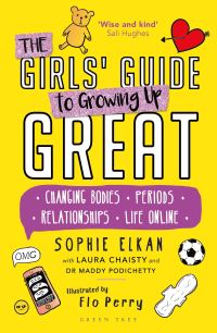Book Cover for The Girls' Guide to Growing Up Great by Sophie Elkan, Laura Chaisty, Maddy Podichetty