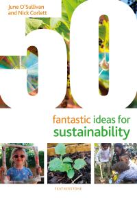 Book Cover for 50 Fantastic Ideas for Sustainability by June OSullivan, Nick Corlett