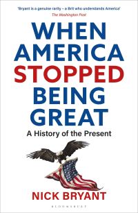 Book Cover for When America Stopped Being Great by Nick Bryant
