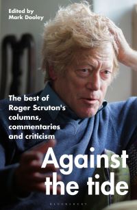 Book Cover for Against the Tide by Roger Scruton