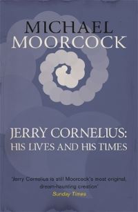Book Cover for The Lives and Times of Jerry Cornelius by Michael Moorcock