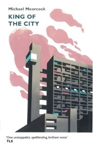 Book Cover for King of the City by Michael Moorcock
