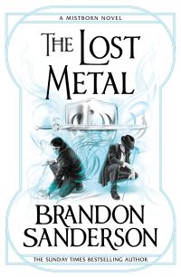 Book Cover for The Lost Metal by Brandon Sanderson