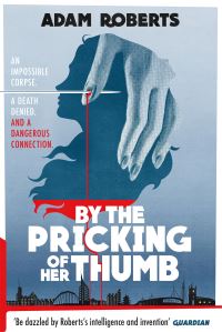 Book Cover for By the Pricking of Her Thumbs by Adam Roberts