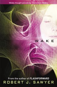 Book Cover for Wake by Robert J Sawyer