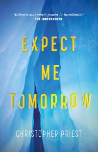 Book Cover for Expect Me Tomorrow by Christopher Priest