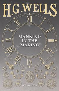 Book Cover for Mankind in the Making by H G Wells