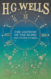 Book Cover for The Country of the Blind, and Other Stories by H G Wells