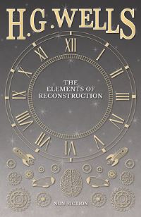 Book Cover for The Elements of Reconstruction by H G Wells