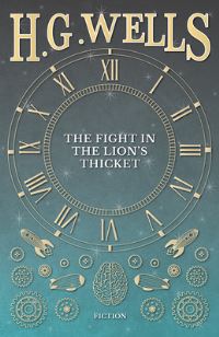 Book Cover for The Fight in the Lion's Thicket by H G Wells