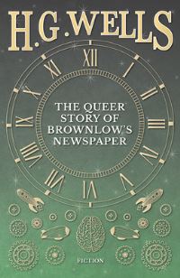 Book Cover for The Queer Story of Brownlow's Newspaper by H G Wells
