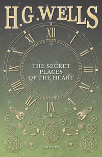 Book Cover for The Secret Places of the Heart by H G Wells