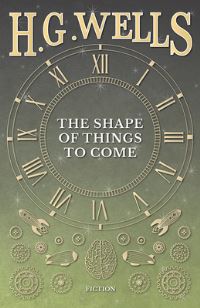 Book Cover for The Shape of Things to Come by H. G. Wells