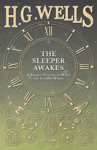 Book Cover for The Sleeper Awakes - A Revised Edition of When the Sleeper Wakes by H G Wells