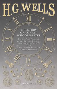 Book Cover for The Story of a Great Schoolmaster by H G Wells